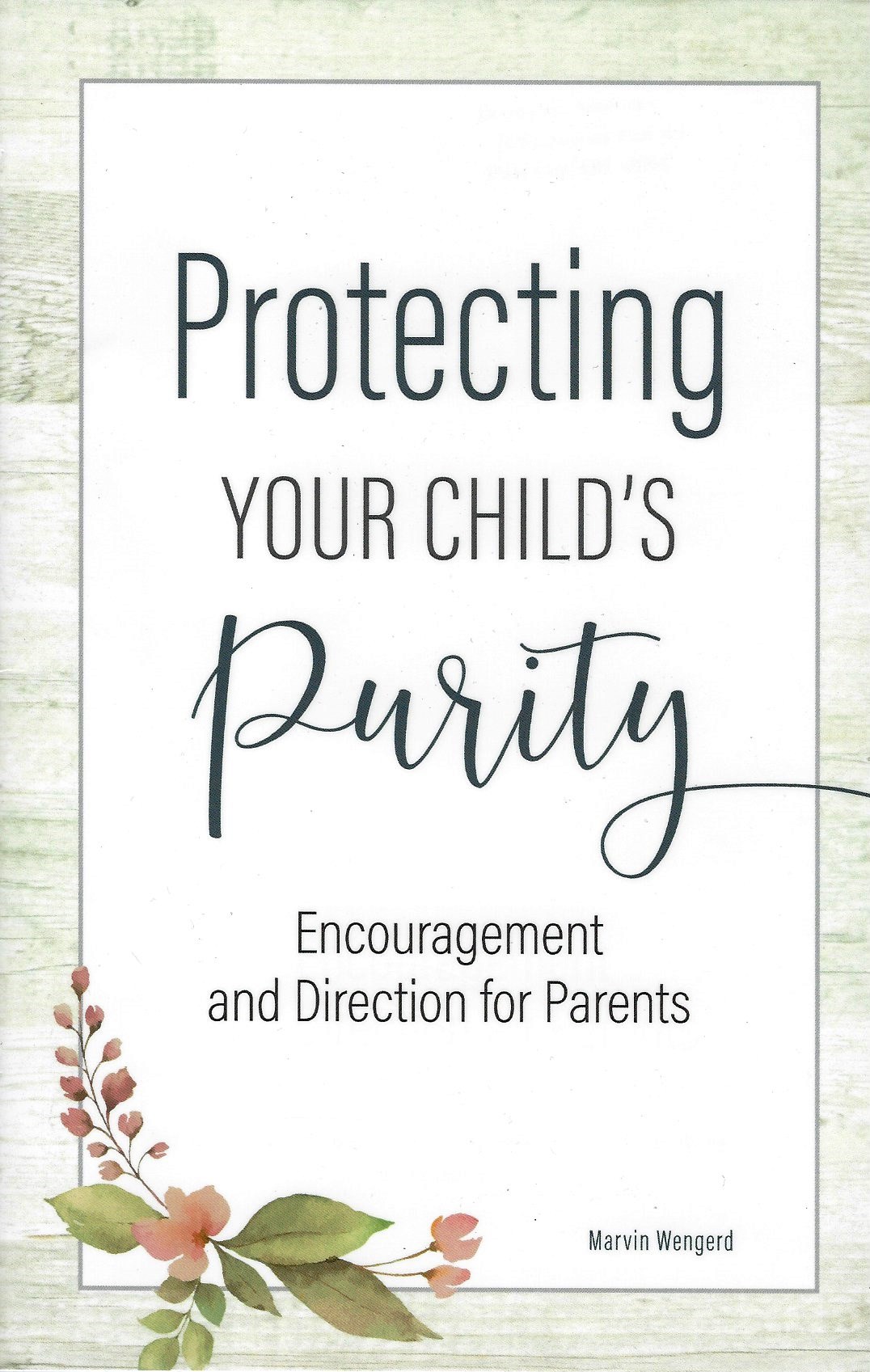 PROTECTING YOUR CHILD'S PURITY Marvin Wengerd